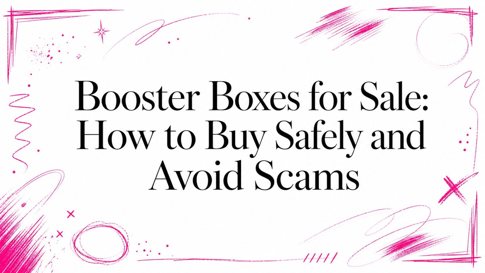 Booster Boxes for Sale: How to Buy Safely and Avoid Scams