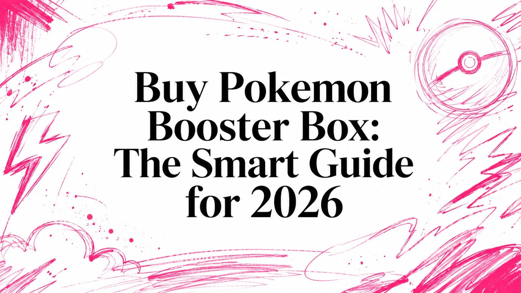 Buy Pokemon Booster Box: The Smart Guide for 2026